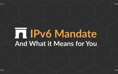 IPv6 Government Mandate: What it means for you…