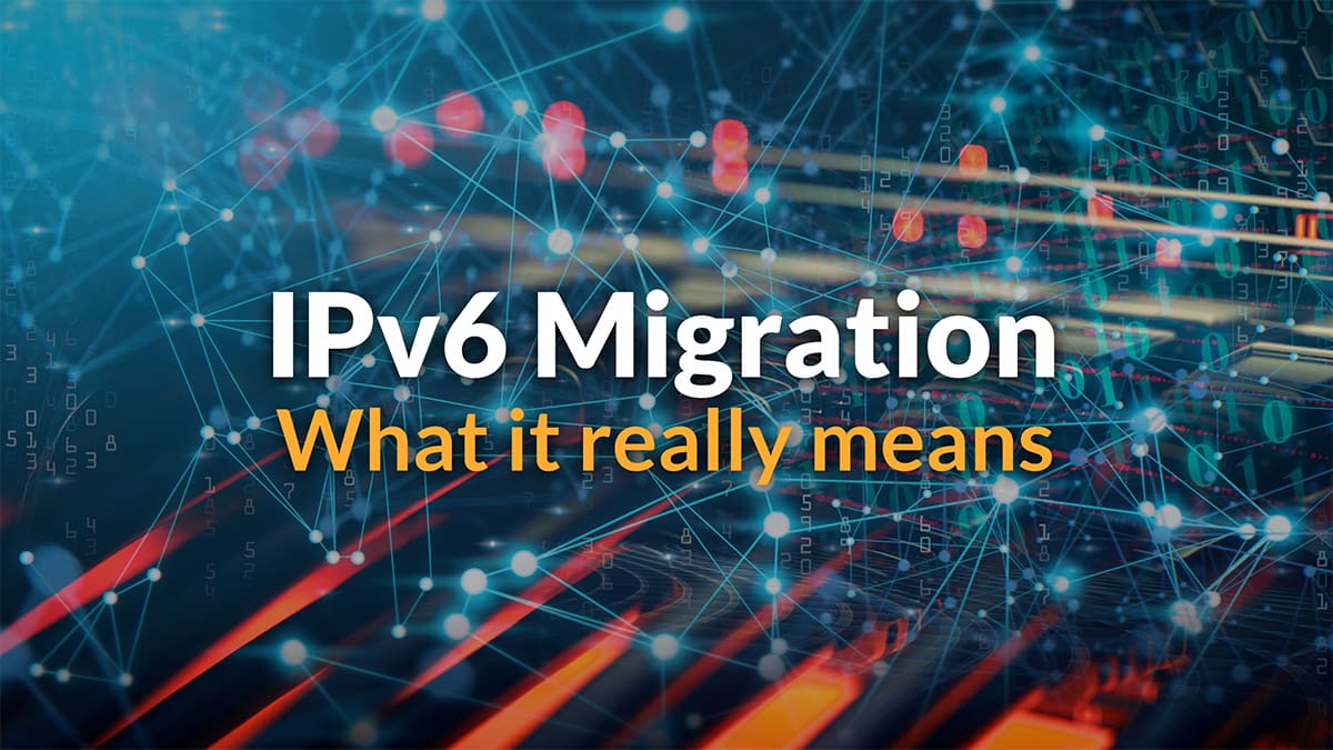 IPv6 Migration: What it really means